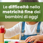 Le difficoltà nella motricità fine dei bambini di oggi